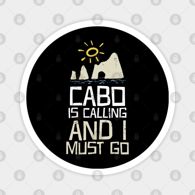 Cabo Is Calling And I Must Go Magnet by tanambos